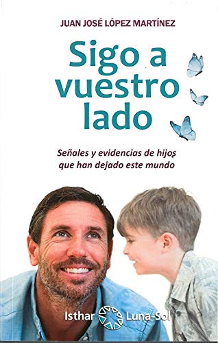 Sigo a vuestro lado. Señales y evidencias de hijos que han dejado este mundo