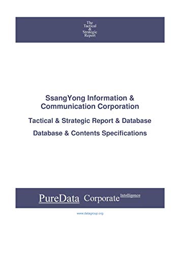 SsangYong Information & Communication Corporation: Tactical & Strategic Database Specifications - Korea perspectives (Tactical & Strategic - South Korea Book 39837) (English Edition)