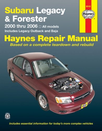 Subaru Legacy and Forester: 2000 Thru 2006 All Models Includes Legacy Outback and Baja (Haynes Repair Manual)