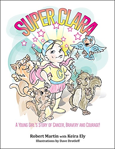 SuperClara: A Young Girl's Story of Cancer, Bravery and Courage (English Edition)