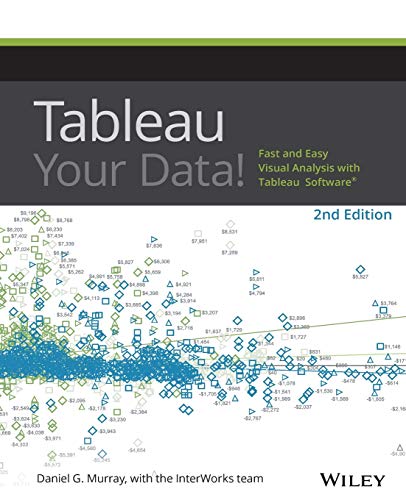 Tableau Your Data!: Fast and Easy Visual Analysis with Tableau Software