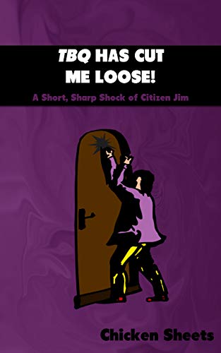 TBQ Has Cut Me Loose! (A Short, Sharp Shock of Citizen Jim Book 3) (English Edition)