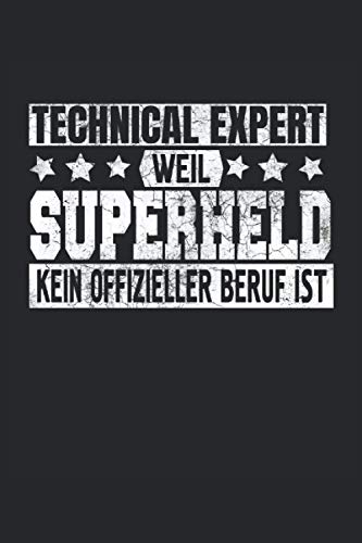 Technical Expert. Weil Superheld Kein Beruf Ist: Notizbuch A5 liniert, Geschenk für Profis im Beruf, Skitzzenbuch | Mattcover