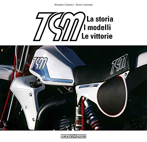 TGM. La storia, i modelli, le vittorie (Moto)