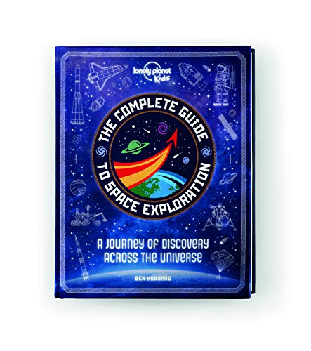 The Complete Guide to Space Exploration (Lonely Planet Kids)