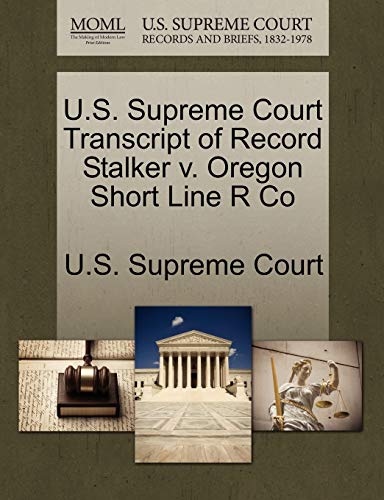 U.S. Supreme Court Transcript of Record Stalker v. Oregon Short Line R Co