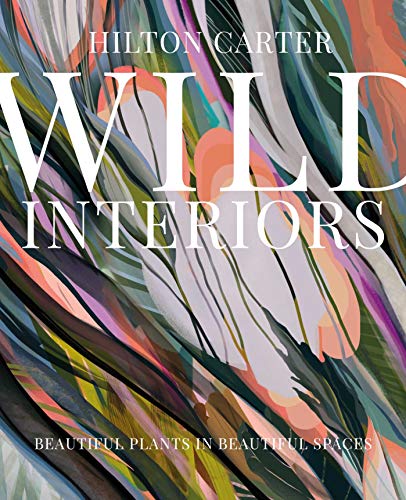 Wild interiors: beautiful plants in beautiful spaces