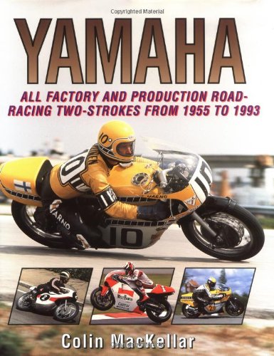 Yamaha: All Factory & Production Road-racing Two Strokes 1955-93: All Factory and Road-racing Two-strokes from 1955-93 (Crowood MotoClassics)