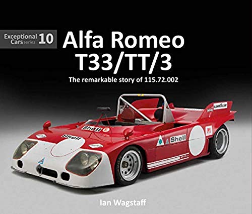 Alfa Romeo T33/TT/3: The remarkable history of 115.72.002: 10 (Exceptional Cars)