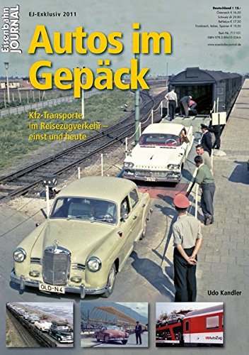 Autos im Gepäck - Kfz-Trnasporte im Reisezugverkehr - einst und heute - Eisenbahn Journal Exklusiv 1-2011