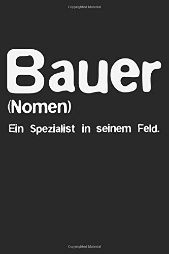 Bauer (Nomen) - Ein Spezialist In Seinem Feld: Notebook A5 Size, 6x9 inches, 120 blank Pages, Farmer Farmer's Wife Rancher Farmers Farming Agriculture Tractor Ranch Farm