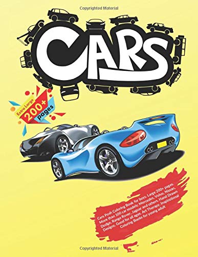 Cars Posh Coloring Book for boys. Large 200+ pages. More than 100 car models: Mercedes, Volvo, Nissan, Dodge, Range Rover, Jaguar and others. Hand ... Inspirational Coloring Books for young adult