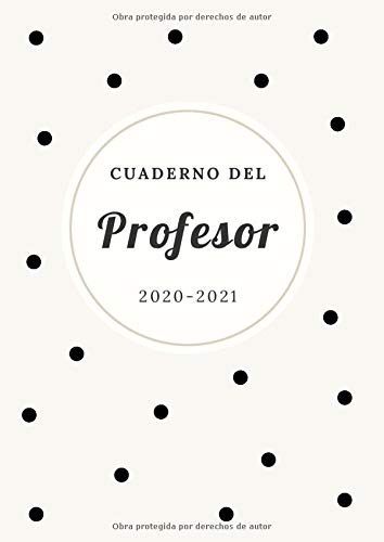 Cuaderno del Profesor 2020 2021: Agenda para Profesores y Maestras | Planificador de Clases Semanal y Mensual | Listas para Evaluación o Asistencia | Agenda Docente