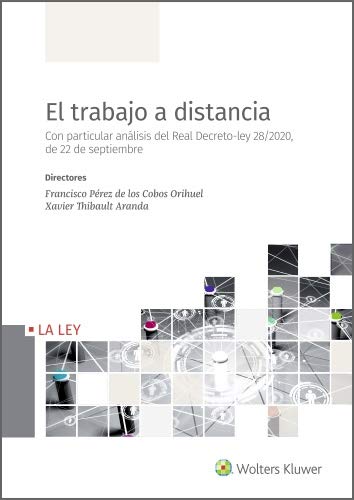 El trabajo a distancia. Con particular análisis del Real Decreto-ley 28/2020, de 22 de septiembre