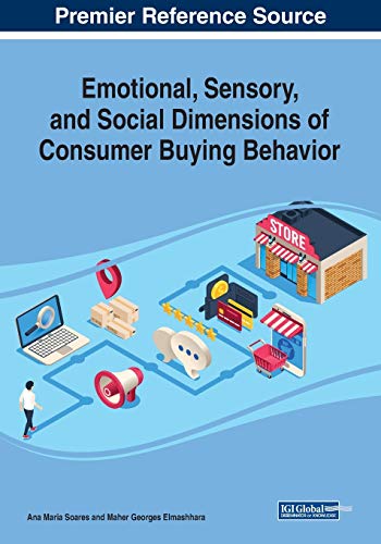 Emotional, Sensory, and Social Dimensions of Consumer Buying Behavior (Advances in Marketing, Customer Relationship Management, and E-services)