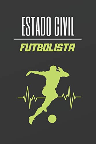 ESTADO CIVIL FUTBOLISTA: CUADERNO LINEADO. CUADERNO DE NOTAS, DIARIO O AGENDA. REGALO ORIGINAL PARA AMANTES DEL FÚTBOL