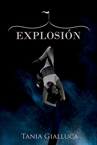 Explosión - Tania Gialluca (Spanish Edition): Trilogía Trapecio #2: Volume 2 (Triloga Trapecio)