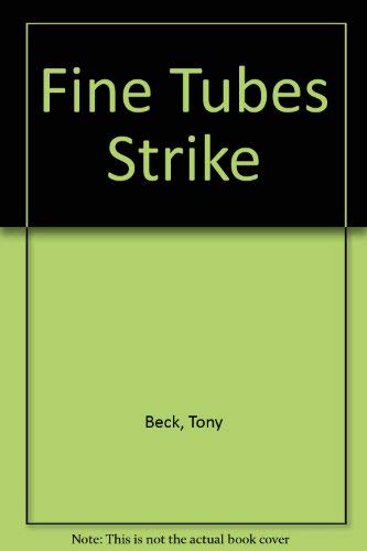 Fine Tubes Strike