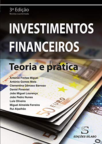 Investimentos Financeiros Teoria e prática (3ª Edição revista e aumentada)