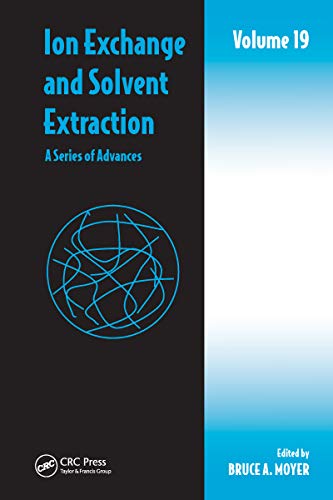 Ion Exchange and Solvent Extraction: A Series of Advances, Volume 19 (Ion Exchange and Solvent Extraction Series) (English Edition)