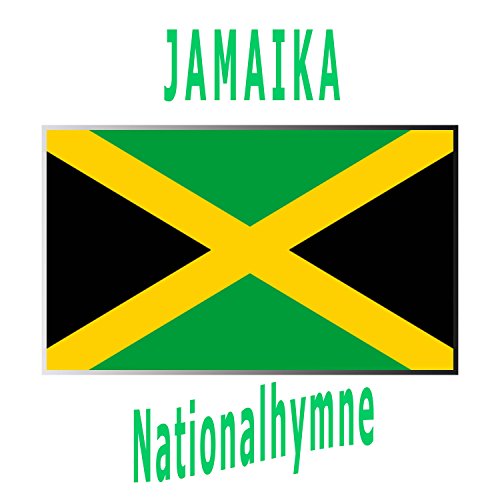 Jamaika - Jamaica, Lande We Love - Jamaikanische Nationalhymne ( Jamaika, das Land, das wir lieben )