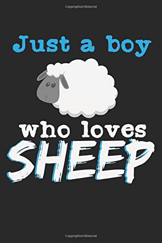 Just A Boy Who Loves Sheep: Notebook A5 Size, 6x9 inches, 120 blank Pages, Boy Boys Funny Quote Sheep Farmer Farmer's Wife Rancher Farmers Farming Agriculture Tractor Ranch Farm