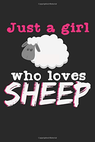 Just A Girl Who Loves Sheep: Notebook A5 Size, 6x9 inches, 120 dotted dot grid Pages, Girl Girls Funny Quote Sheep Farmer Farmer's Wife Rancher Farmers Farming Agriculture Tractor Ranch Farm