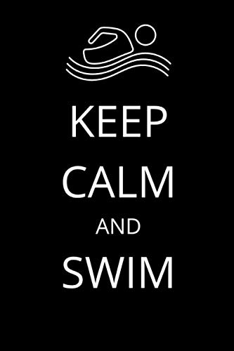 Keep Calm And Swim: Lined Notebook Gift For Swimmers With 110 Pages And A Trim Size Of (6*9)