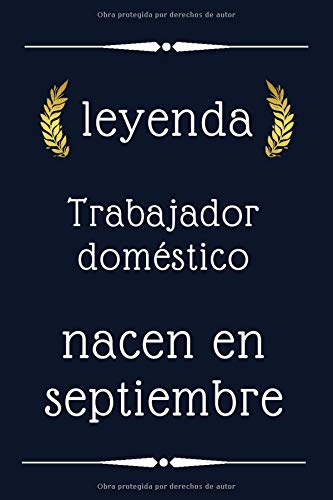 leyenda Trabajador doméstico nacen en septiembre: regalo de cumpleaños, regalo de cumpleaños Trabajador doméstico , 110 páginas (6 x 9) pulgadas, ... , idea de regalo para Trabajador doméstico