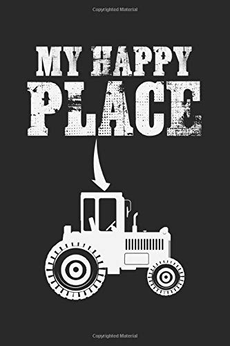 My Happy Place: Notebook A5 Size, 6x9 inches, 120 dotted dot grid Pages, Tractors Farmer Farmer's Wife Rancher Farmers Farming Agriculture Tractor Ranch Farm