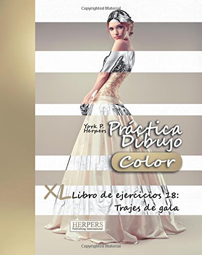 Práctica Dibujo [Color] - XL Libro de ejercicios 18: Trajes de gala: Volume 18