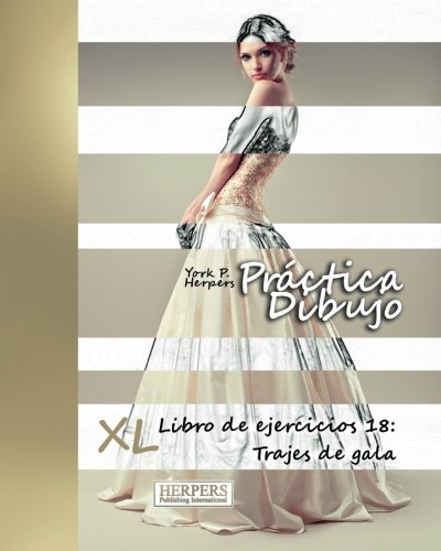 Práctica Dibujo - XL Libro de ejercicios 18: Trajes de gala: Volume 18