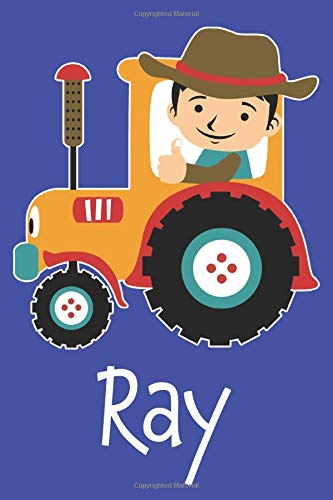 Ray: Tractor Farmer Farming Personalized Name Ray, Lined Journal Notebook, 100 Pages, 6x9, Soft Cover, Matte Finish,  Gift Gifts, Preschool, Kindergarten, Kids