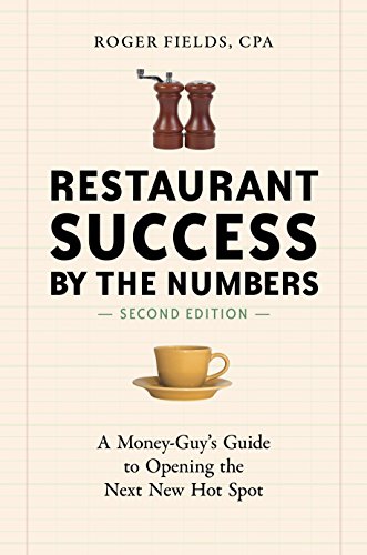 Restaurant Success by the Numbers, Second Edition: A Money-Guy's Guide to Opening the Next New Hot Spot