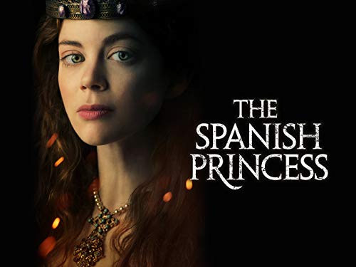 The Spanish Princess - Season 1