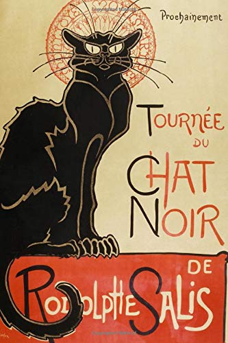 Théophile Steinlen Journal #3: Théophile Alexandre Steinlen Notebook Journal To Write In 6x9" 150 Lined Pages - Tournée du Chat Noir de Rodolphe Salis - Vintage Cool Artist Gifts