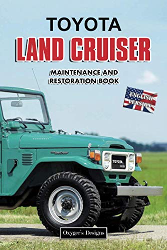 TOYOTA LAND CRUISER: MAINTENANCE AND RESTORATION BOOK (English editions)