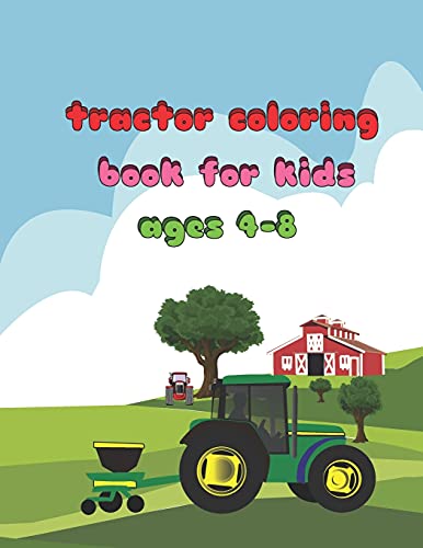 tractor coloring book for kids ages 4-8: The Ultimate Tractor and Simple Images For Beginners Learning and Gift Book (54Pages) 8.5 x 0.23 x 11 inches