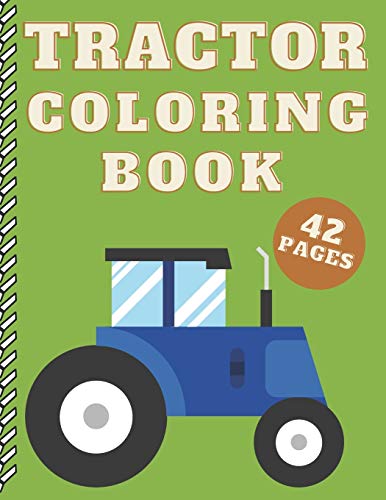 Tractor Coloring Book: Simple Tractor Pages Perfect For Kids Toddlers Beginners