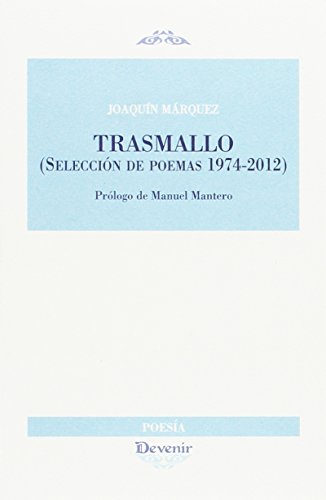 TRASMALLO: (SELECCIÓN DE POEMAS 1974-2012) (DEVENIR POESÍA)