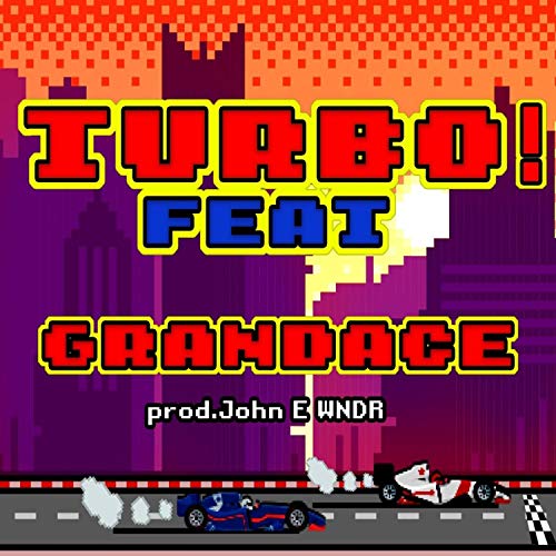 TURBO! (feat. Grandace & John E. Wndr) [Explicit]