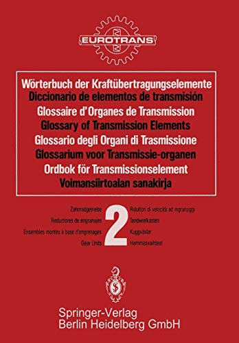 Wörterbuch der Kraftübertragungselemente / Diccionario elementos de transmisión / Glossaire des Organes de Transmission / Glossary of Transmission. . ... Band 2 * *Kuggvaxlar / Osa 2 * Hammasvaihteet