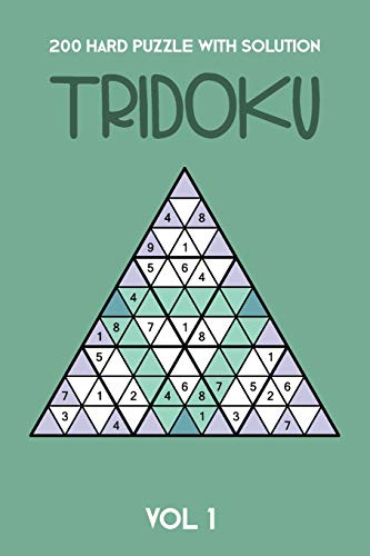 200 Hard Puzzle With Solution Tridoku Vol 1: Interesting Triangle Sudoku variant, 2 puzzles per page