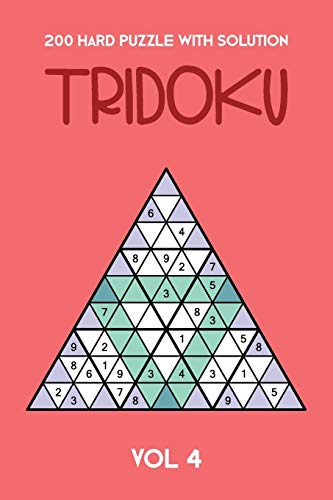 200 Hard Puzzle With Solution Tridoku Vol 4: Interesting Triangle Sudoku variant, 2 puzzles per page