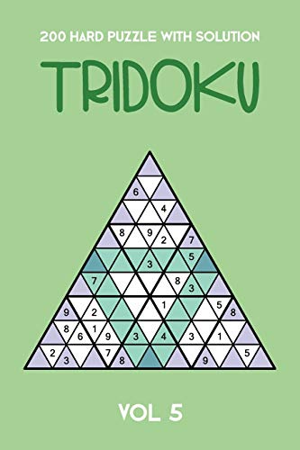 200 Hard Puzzle With Solution Tridoku Vol 5: Interesting Triangle Sudoku variant, 2 puzzles per page