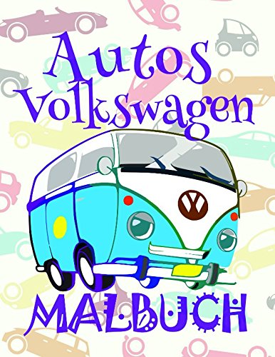 ✎ Autos Volkswagen Malbuch ✌: Einfaches Malbuch für Kinder von 4-10 Jahren! ✌ (Autos Volkswagen Malbuch - A SERIES OF COLORING BOOKS)