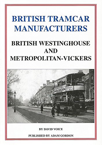 British Tramcar Manufacturers: British Westinghouse and Metropolitan-Vickers