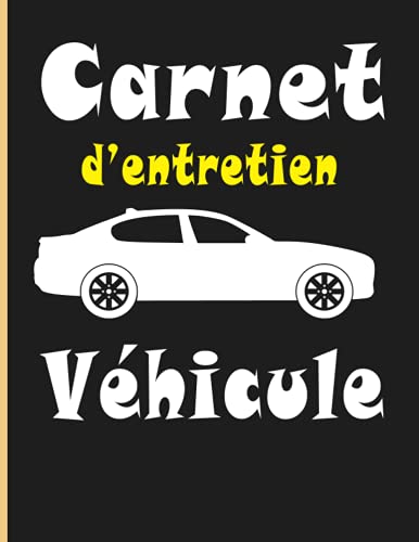 Carnet d'entretien véhicule: Carnet entretien voiture avec pages préfabriquées Entretien auto 140 pages