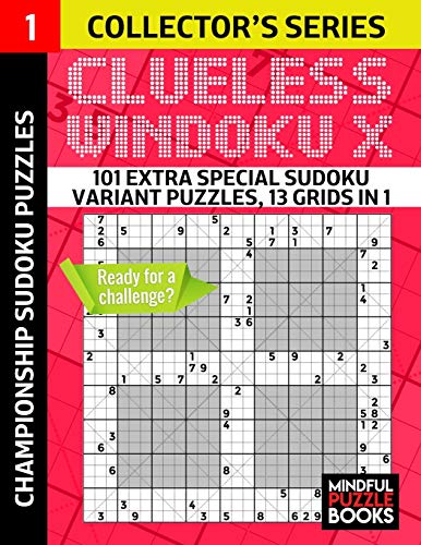 Clueless Windoku X: 101 Extra Special Sudoku Variant Puzzles, 13 grids in 1 (Mini Clueless Windoku-X)