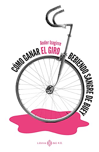 Cómo ganar el Giro bebiendo sangre de buey: Literatura de viaje